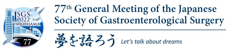 77th General Meeting of the Japanese 
Society of Gastroenterological Surgery  Theme: Let's talk about dreams